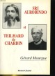 SRI AUROBINDO ET TEILHARD DE CHARDON. GERARD MOURGUE