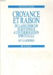 CROYANCE ET RAISON. DE LA RECHERCHE SCIENTIFIQUE A L'INTERROGATION SPIRITUELLE. GUY LAZORTHES