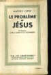 LE PROBLEME DE JESUS. EN REPONSE A MM. A. LOISY ET Ch. GUIGNEBERT. MARIUS LEPIN