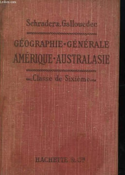 GEOGRAPHIE GENERALE AMERIQUE, AUSTRALIE. CLASSE DE SIXIEME (DIVISIONS A ET B). F. SCHRADER ET L. GALLOUEDEC