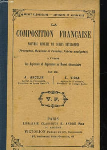 LA COMPOSITION FRANCAISE. NOUVEAU RECUEIL DE SUJETS DEVELOPPES (PROVERBES, MAXIMES ET PENSEES, FABLES ANALYSEES) A L'USAGE DES ASPIRANTS ET ASPIRANTES AU BREVET ELEMENTAIRE