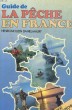 GUIDE DE LA PECHE EN FRANCE. HENRI LEIMOUZIN / DANIEL MAURY