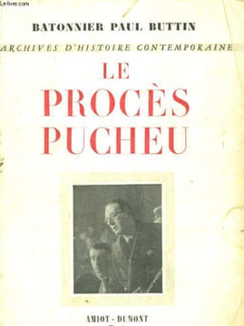 LE PROCES PUCHEU. avec, en avant-propos, le procès du général Béthouard.. BATONNIER PAUL BUTTIN