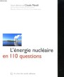 L'ENERGIE NUCLEAIRE EN 110 QUESTIONS. CLAUDE MANDIL
