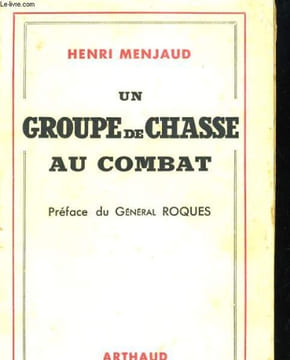 UN GROUPE DE CHASSE AU COMBAT. HISTORIQUE DU GROUPE DE CHASSE 1/5. HENRI MENJAUD