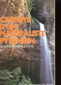 CARNETS D'UN NATURALISTE PYRENEEN. CLAUDE DENDALETCHE