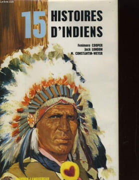 15 HISTOIRES D'INDIENS. COOPER / LONDON / CONSTANTIN-WEYER