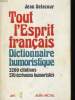 TOUT L'ESPRIT FRANCAIS, DICTIONNAIRE HUMORISTIQUE. 3200 CITATIONS, 570 ECRIVAINS HUMORISTES. JEAN DELACOUR