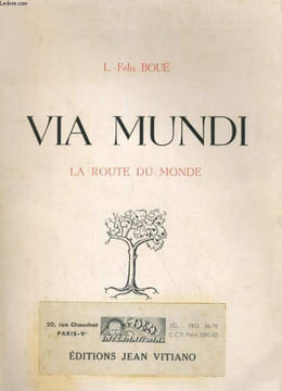 VIA MUNDI, LA ROUTE DU MONDE. PREMIER LIVRE: L'HOMME ET SON DESTIN. L. - FELIX BOUE