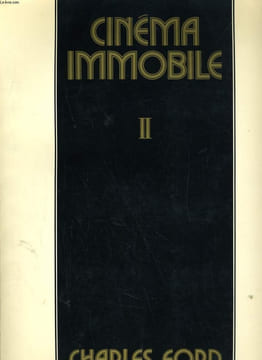 CINEMA IMMOBILE II. 1940-1970. PHOTOGRAPHIES RARES, PITTORESQUES OU INSOLITES COMMENTEES PAR UN HISTORIEN DU CINEMA. CHARLES FORD