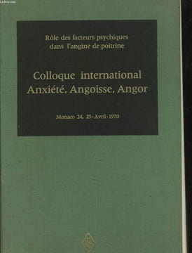 ROLE DES FACTEURS PSYCHIQUES DANS L'ANGINE DE POITRINE. COLLOQUE INTERNATIONAL ANXIETE, ANGOISSE, ANGOR. MONACO 24, 25 - AVRIL - 1970. COLLECTIF