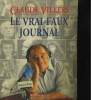 LE VRAI-FAUX JOURNAL. CLAUDE VILLERS