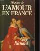HISTOIRE DE L'AMOUR EN FRANCE. DU MOYEN AGE A LA BELLE EPOQUE. GUY RICHARD