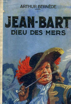 JEAN BART, DIEU DES MERS / AU PAYS DES AMAZONES / LE NAPOLEON DU CAP. BERNEDE / ARJANSE / DUKAY