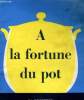 A LA FORTUNE DU POT. 26 RECETTES POUR IMPROVISER UN BON DINER. COLLECTIF