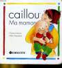 CAILLOU MA MAMAN. CHRISTINE L'HEUREUX / HELENE DESPUTEAUX