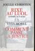 RIXE AU LUOL, COMEDIE EN 4 ACTES / COMMENT PASSE LA JUSTICE (Envoi de CHRISTEN JOELLE). JOELLE CHRISTEN et YVES MOREL
