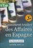 COMMENT TRAITER DES AFFAIRES EN ESPAGNE. 8eme EDITION. COLLECTIF