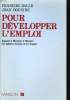 POUR DEVELOPPER L'EMPLOI. RAPPORT A MONSIEUR LE MINISTRE DES AFFAIRES SOCIALES ET DE L'EMPLOI. FRANCOIS DALLE / JEAN BOUNINE