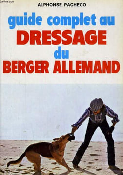 GUIDE COMPLET DU DRESSAGE DU BERGER ALLEMAND. ALPHONSE PACHECO
