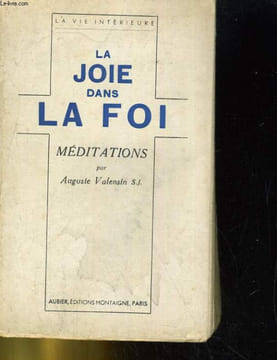 LA JOIE DANS LA FOI. MEDITATIONS. AUGUSTE VALENTIN