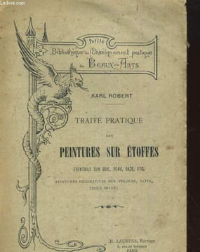 TRAITE PRATIQUE DES PEINTURES SUR ETOFFES. éventails sur soie, peau, gaze, etc. Peintures décoratives sur velours, satin, tissus divers,. KARL ROBERT