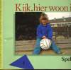 KIJK, HIER WOON IK. SPELEN 4. CATHY SPIERENBURG ET ED LAMBERT