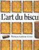 L'ART DU BISCUIT. PATRICK LEFEVRE-UTILE