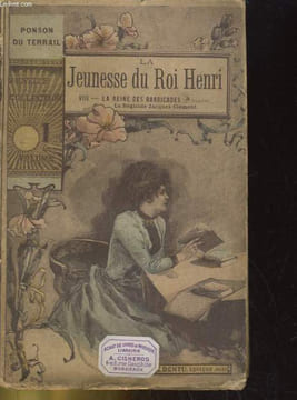 LA JEUNESSE DU ROI HENRI. VIII: LA REINE DES BARRICADES. DEUXIEME PARTIE: LE REGICIDE JACQUES CLEMENT. PONSON DU TERRAIL