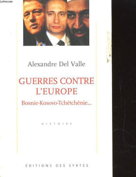 GUERRES CONTRE L'EUROPE. bosnie-kosovo-tchétchénie.... DEL VALLE ALEXANDRE