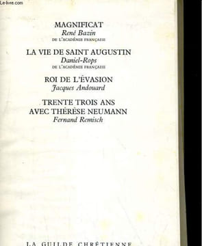 MAGNIFICAT / LA VIE DE SAINR AUGUSTIN / ROI DE L'EVASION / TRENTE TROIS ANS AVEC THERESE NEUMANN. RENE BAZIN / DANIEL-ROPS / ANDOUARD / REMISCH