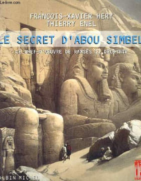 LE SECRET D'ABOU SIMBEL. LE CHEF D'OEUVRE DE RAMSES II DECRYPTE. FRANCOIS-XAVIER HERY / THIERRY ENEL