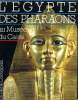 L'EGYPTE DES PHARARAONS. AU MUSEE DU CAIRE. JEAN-PIERRE CPRTEGGIANI