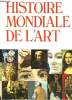HISTOIRE MONDIALE DE L'ART. PEINTURE, SCULPTURE, ARCHITECTURE, ARTS DECORATIFS. GINA PISCHEL