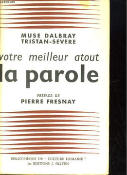 VOTRE MEILLEUR ATOUT LA PAROLE. MUSE DALBRAY / TRISTAN-SEVERE