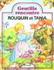 ROUQIN ET TANIA. GENTILLE RENCONTRE. COLLECTIF