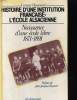 HISTOIRE D'UNE INSTITUTION FRANCAISE: L'ECOLE ALSACIENNE. NAISSANCE D'UNE ECOLE LIVRE 1871-1891. GEORGES HACQUARD