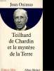 TEILHARD DE CHARDIN ET LE MYSTERE DE LA TERRE. JEAN ONIMUS