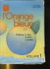 L'ORANGE BLEUE. POEMES A LIRE, A DIRE, A CREER. VOLUME 1. J. DE MIRIBEL