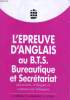 L'EPREUVE D'ANGLAIS AU B.T.S. BUREAUTIQUE ET SECRETARIAT (DIRECTION, TRILINGUE ET COMMERCIAL BILINGUE). TORRES / LONGERNA / O'PREY