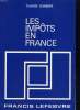 LES IMPOTS EN FRANCE. TRAITE PRATIQUE DE LA FISCALITE FRANCAISE ET PLUS PARTICULIEREMENT DES IMPOTS DUS PAR LES ENTREPRISES. CLAUDE GAMBIER