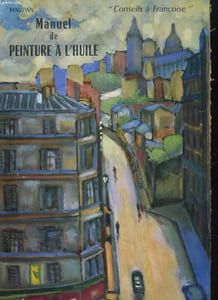 CONSEILS A FRANCOISE, MANUEL DE PEINTURE A L'HIUILE