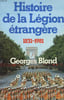 HISTOIRE DE LA LEGION ETRANGERE 1831-1981. GEORGES BLOND