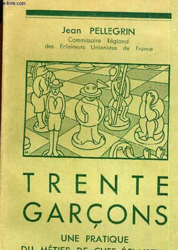 TRENTE GARCON UNE PRATIQUE DE CHEF ECLAIREUR. PELLEGRIN JEAN