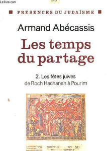 LES TEMPS DU PARTAGE 2. LES FETES JUIVES DU ROCH HACHNAH A POURIM