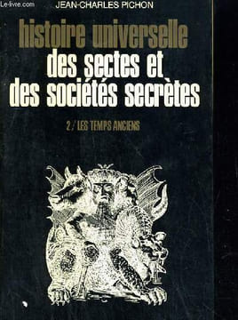 HISTOIIRE UNIVERSELLE DES SECTES ET DES SOCIETES SECRETES 1/ DU MOYEN AGE A NOS JOURS 2/ LES TEMPS ANCIENS. PICHON JEAN CHARLES