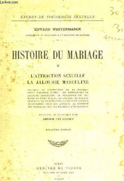 HISTOIRE DU MARIAGE TMO 2 ET 3 L ATTRACTION SEXUELLE LA JALOUSIE MASCULINE TOME 3 L AQUISITION D UNE FEMME OU D UN MARI. WESTERMARCK EDWARD