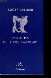 PASCAL PIA OU LE DROIT DU NEANT