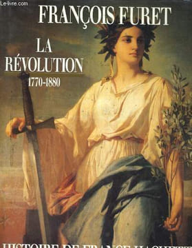 LA REVOLUTION DE TURGOT A JULES FERRY 1770-1880. FURET FRANCOIS