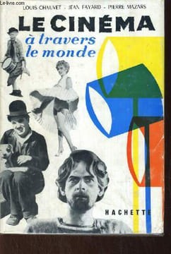 LE CINEMA A TRAVERS LE MONDE. CHAVET LOUIS FAYARD JEAN MAZARS PIERRE